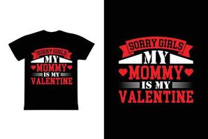 Tut mir leid, Mädels, meine Mama ist mein Valentinstag-T-Shirt-Design, Valentinstag-T-Shirt-Design-Vorlage vektor