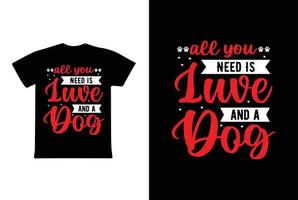 Alles, was Sie brauchen, ist Liebe und ein Hunde-T-Shirt-Design, Valentinstag-T-Shirt-Design-Vorlage vektor