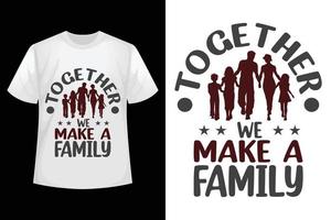 tillsammans vi göra en familj - familj t-shirt design mall. vektor