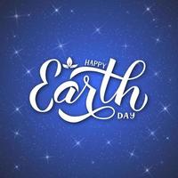 Happy Earth Day Kalligrafie-Handbeschriftung. kosmischer hintergrund mit sternen am dunkelblauen nachthimmel. einfach zu bearbeitende Vektorvorlage für Typografie-Poster, Banner, Logo-Design, Flyer, Grußkarten. vektor