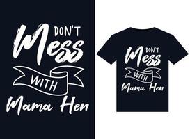 Legen Sie sich nicht mit Mama-Henne-Illustrationen für druckfertige T-Shirt-Designs an vektor