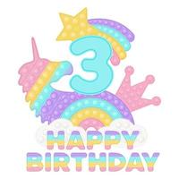 alles gute zum 3. geburtstag drei jahre popping topper oder sublimationsdruck für t-shirt mit stil ein modisches silikonspielzeug für zappel. blaue Zahl, Einhorn, Krone und Regenbogenspielzeug in Pastellfarben. Vektor