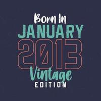 född i januari 2013 årgång utgåva. årgång födelsedag t-shirt för de där född i januari 2013 vektor