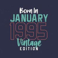 Jahrgang Januar 1995 geboren. Vintage Geburtstags-T-Shirt für die im Januar 1995 Geborenen vektor