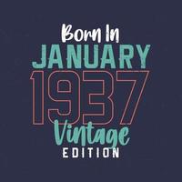 Jahrgang Januar 1937 geboren. Vintage Geburtstags-T-Shirt für die im Januar 1937 Geborenen vektor