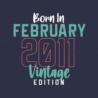 geboren im februar 2011 vintage edition. Vintages Geburtstagst-shirt für die im Februar 2011 Geborenen vektor