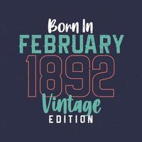 född i februari 1892 årgång utgåva. årgång födelsedag t-shirt för de där född i februari 1892 vektor