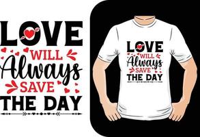 Liebe rettet immer den Tag Valentine T-Shirt-Design vektor