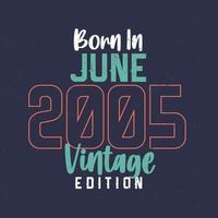 geboren im juni 2005 vintage edition. Vintage Geburtstags-T-Shirt für die im Juni 2005 Geborenen vektor