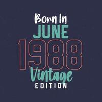 född i juni 1988 årgång utgåva. årgång födelsedag t-shirt för de där född i juni 1988 vektor