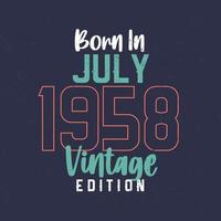 Jahrgang Juli 1958 geboren. Vintage Geburtstags-T-Shirt für die im Juli 1958 Geborenen vektor