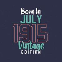 född i juli 1915 årgång utgåva. årgång födelsedag t-shirt för de där född i juli 1915 vektor