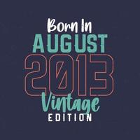 född i augusti 2013 årgång utgåva. årgång födelsedag t-shirt för de där född i augusti 2013 vektor