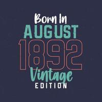 född i augusti 1892 årgång utgåva. årgång födelsedag t-shirt för de där född i augusti 1892 vektor