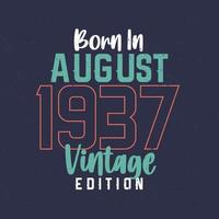 geboren im august 1937 vintage edition. Vintage Geburtstags-T-Shirt für die im August 1937 Geborenen vektor
