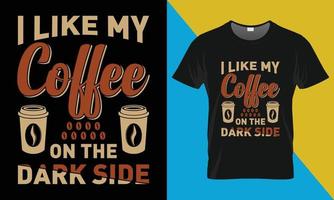 Kaffee-Typografie-T-Shirt-Design, ich mag meinen Kaffee auf der dunklen Seite vektor