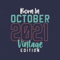 geboren im oktober 2021 vintage edition. Vintage-Geburtstags-T-Shirt für die im Oktober 2021 Geborenen vektor