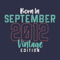 geboren im september 2012 vintage edition. Vintages Geburtstagst-shirt für die im September 2012 Geborenen vektor