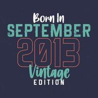 född i september 2013 årgång utgåva. årgång födelsedag t-shirt för de där född i september 2013 vektor