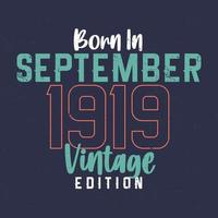 geboren im september 1919 vintage edition. Vintage Geburtstags-T-Shirt für die im September 1919 Geborenen vektor