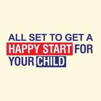 Alles bereit für einen glücklichen Start für Ihr Kind. Kostenloses Vektor-Motivationszitat vektor