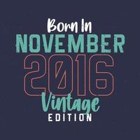 geboren im november 2016 vintage edition. Vintage Geburtstags-T-Shirt für die im November 2016 Geborenen vektor
