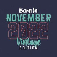 geboren im november 2022 vintage edition. Vintage Geburtstags-T-Shirt für die im November 2022 Geborenen vektor