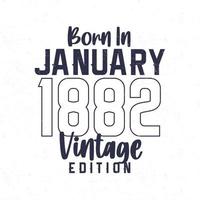 Geboren im Januar 1882. Vintages Geburtstagst-shirt für die im Jahr 1882 Geborenen vektor
