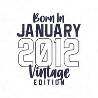 Geboren im Januar 2012. Vintages Geburtstagst-shirt für die im Jahr 2012 Geborenen vektor