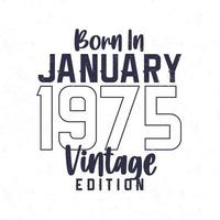 Geboren im Januar 1975. Vintage Geburtstags-T-Shirt für die im Jahr 1975 Geborenen vektor
