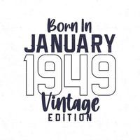 Geboren im Januar 1949. Vintage Geburtstags-T-Shirt für die im Jahr 1949 Geborenen vektor