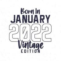 geboren im januar 2022. vintage geburtstag t-shirt für die im jahr 2022 geborenen vektor
