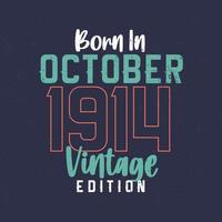 geboren im oktober 1914 vintage edition. Vintage Geburtstags-T-Shirt für die im Oktober 1914 Geborenen vektor