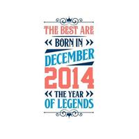 die besten sind im dezember 2014 geboren. im dezember 2014 geboren die legende geburtstag vektor