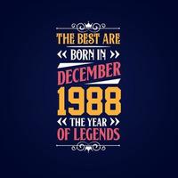 bäst är född i december 1988. född i december 1988 de legend födelsedag vektor