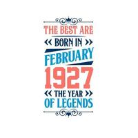 die besten sind im februar 1927 geboren. im februar 1927 geboren die legende geburtstag vektor