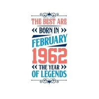 die besten sind im februar 1962 geboren. im februar 1962 geboren die legende geburtstag vektor