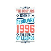 die besten sind im februar 1996 geboren. im februar 1996 geboren die legende geburtstag vektor