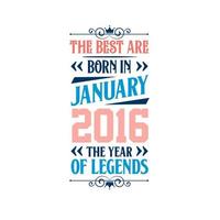die besten sind im januar 2016 geboren. im januar 2016 geboren die legende geburtstag vektor