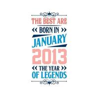 die besten sind im januar 2013 geboren. im januar 2013 geboren die legende geburtstag vektor