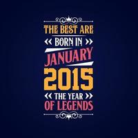 bäst är född i januari 2015. född i januari 2015 de legend födelsedag vektor