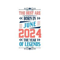 die besten sind im juni 2024 geboren. im juni 2024 geboren die legende geburtstag vektor