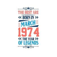 bäst är född i Mars 1974. född i Mars 1974 de legend födelsedag vektor