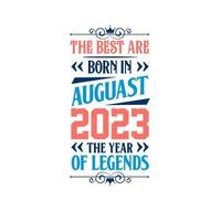 die besten sind im august 2023 geboren. im august 2023 geboren die legende geburtstag vektor