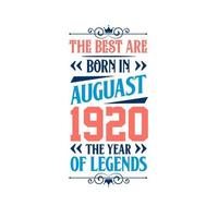 die besten sind im august 1920 geboren. im august 1920 geboren die legende geburtstag vektor