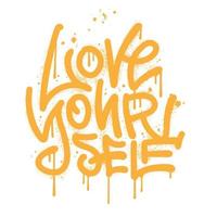 Liebe dich selbst - urbaner Graffiti-Textdruck. valentinstag-slogan mit farbspray-textur und lecks. Vektor handgezeichnete Grunge-Illustration.