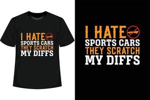 Ich hasse Sportwagen, sie zerkratzen mein T-Shirt-Design mit Unterschieden vektor