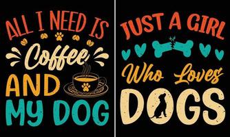 Allt jag behöver är kaffe och min hund, bara en flicka vem förälskelser hund, typografi t-shirt design för hund älskande vektor