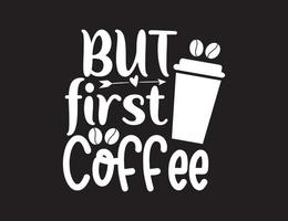 Kaffeeliebhaber-T-Shirt-Design, Kaffee-Typografie-Design, Kaffee-T-Shirt-Design vektor