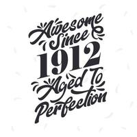 1912 geboren, fantastischer Retro-Vintage-Geburtstag, fantastisch seit 1912 bis zur Perfektion gealtert vektor